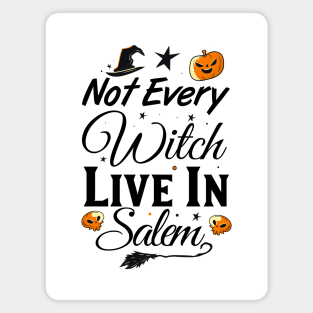 Not Every Witch Live In Salem Funny Halloween witch Magnet